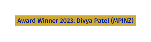 Award Winner 2023 Divya Patel MPINZ