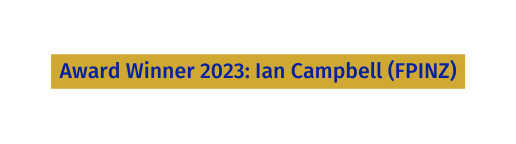 Award Winner 2023 Ian Campbell FPINZ